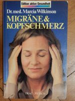 Migräne und Kopfschmerz, Orac . Pietsch, Dr. med. Marcia Wilkinso Bayern - Ehekirchen Vorschau