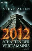 Steve Alten : 2012 - Schatten der Verdammnis [Fantasy-Roman] Essen - Essen-Stadtmitte Vorschau