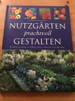 Nutzgärten prachtvoll gestalten,Nutzgarten,ernten,anpflanzen,buch Essen - Rüttenscheid Vorschau