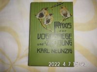 Praxis der Vogelpflege und Züchtung von Karl Neunzig Nordrhein-Westfalen - Neuss Vorschau