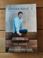 Warum wir wieder glauben wollen - Stephan Kulle Baden-Württemberg - Bopfingen Vorschau