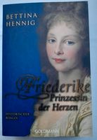 Hist. Roman Friederike Prinzessin der Herzen von Bettina Hennig Nordrhein-Westfalen - Preußisch Oldendorf Vorschau