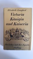 Elizabeth Longford: Victoria - Königin und Kaiserin Wandsbek - Hamburg Bergstedt Vorschau