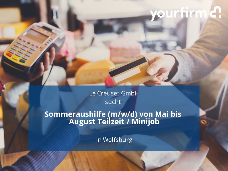 Sommeraushilfe (m/w/d) von Mai bis August Teilzeit / Minijob | Wo in Wolfsburg