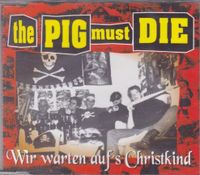 The pig must die - Wir warten aufs Christkind, CD Baden-Württemberg - Backnang Vorschau