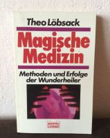 Theo Löbsack Magische Medizin Methoden + Erfolge der Wunderheiler Bayern - Regensburg Vorschau