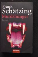 Frank Schätzing Mordshunger Roman Goldmann Sex Geld Rezepte.... Bayern - Rimpar Vorschau