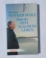 Notker Wolf Gönn dir Zeit. Es ist dein Leben. Spiritualität, Buch Bayern - Pöttmes Vorschau
