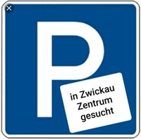 PKW Parkplatz / Stellplatz direkt im Zentrum von Zwickau gesucht Sachsen - Lichtentanne Vorschau