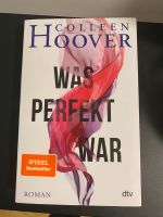 Colleen Hoover - Was perfekt war Baden-Württemberg - Mannheim Vorschau