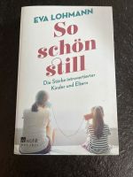 E. Lohmann, So schön still. Stärken introvertierter Kinder&Eltern Baden-Württemberg - Mannheim Vorschau