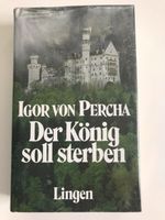 Roman „Der König soll sterben“ v. Igor von Percha OVP Kr. München - Hohenbrunn Vorschau