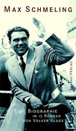 MAX SCHMELING  Biographie in 15 Runden * Volker Kluge in Berlin