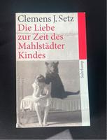 Die Liebe zur Zeit des Mahlstädter Kindes  Clemens J. Setz Feldmoching-Hasenbergl - Feldmoching Vorschau