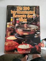Die 100 berümtesten Rezepte der Welt  Kochbuch Bayern - Höchberg Vorschau