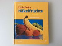 Zauberhafte Häkelfrüchte zum Dekorieren und Verschenken Häkeln Kreis Pinneberg - Elmshorn Vorschau