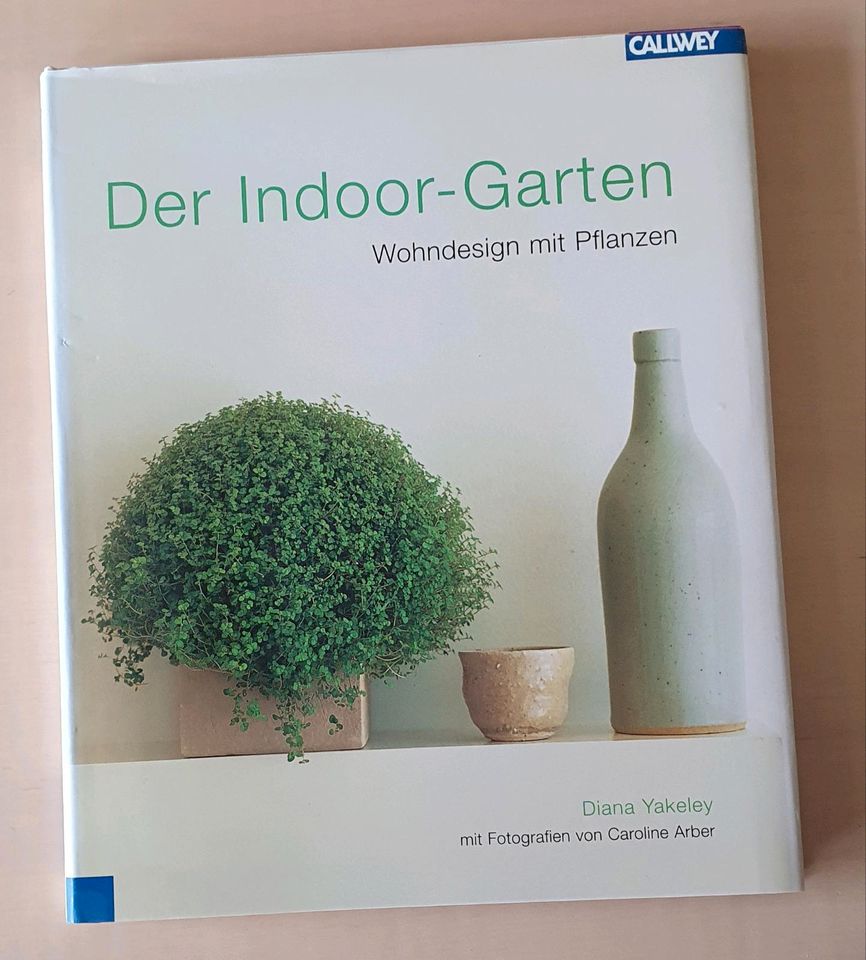 Der Indoor Garten Diana Yakeley ISBN 3766715763 in Bad Soden am Taunus