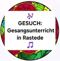 Suche Gesangs-Unterricht in Rastede Niedersachsen - Rastede Vorschau