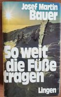 Buch "So weit die Füße tragen" von Josef Martin Bauer Bayern - Saaldorf-Surheim Vorschau