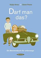 Ratgeber „Darf man das? Ein Benimmbuch für unterwegs“ Thüringen - Weimar Vorschau