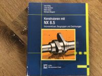 Konstruieren mit NX 10 Fachbuch von Wiegand Hanel Deubner Schleswig-Holstein - Altenholz Vorschau