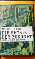DIE PHYSIK DER ZUKUNFT Unser Leben in 100 Jahren - Michio Kaku Essen - Steele Vorschau