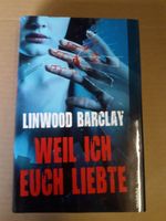 Linwood Barclay Weil ich euch liebte Krimi Thriller Roman Hessen - Frankenberg (Eder) Vorschau