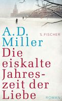 Die eiskalte Jahreszeit der Liebe - A.D. Miller - Roman München - Pasing-Obermenzing Vorschau