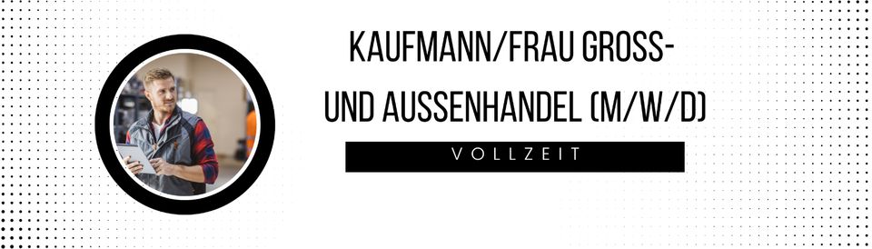 Kaufmann/frau für Groß- und Außenhandel - m/w/d in Kaiserslautern
