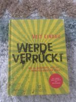 Veit Lindau Werde verrückt - wie du bekommst was du willst Essen - Rüttenscheid Vorschau