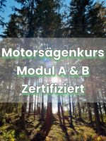Motorsägenlehrgang/Kurs, Modul A & B Bayern - Hof (Saale) Vorschau