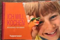 Tupperware Kochbuch Ich will kochen - Kochspass für Kinder Köln - Longerich Vorschau