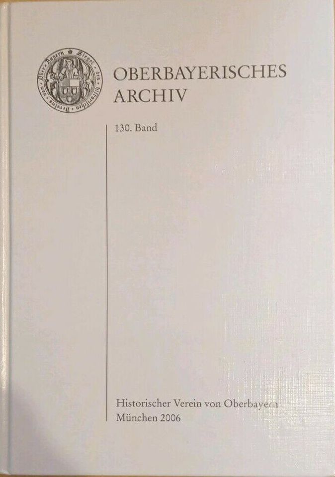 Oberbayerisches Archiv, 130. Bd., Hsgb:  Historischer Verein Obb. in Mühldorf a.Inn