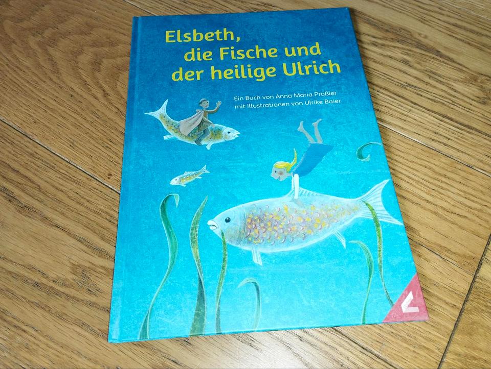 Anna Maria Praßler - Elsbeth, die Fische und der heilige Ulrich in Buchloe