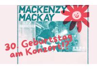 Suche 2 Tickets für Mackenzy Mackay in München am 27.05. =) Bayern - Murnau am Staffelsee Vorschau