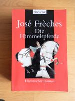 José Frèches: Die Himmelspferde / historischer Roman China Baden-Württemberg - Schwetzingen Vorschau