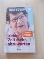 Rita Süssmuth: Keine Zeit mehr abzuwarten; gebunden, neuwertig Baden-Württemberg - Freiburg im Breisgau Vorschau