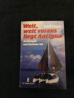 Weit, weit voraus liegt Antigua „ Rudolf Wagner „ Nordrhein-Westfalen - Dinslaken Vorschau