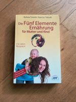 Die fünf Elemente Ernährung für Mutter und Kind Baden-Württemberg - Ulm Vorschau