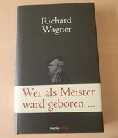 Wer als Meister ward geboren Richard Wagner ISBN 9783865393074 Hessen - Schwalbach a. Taunus Vorschau