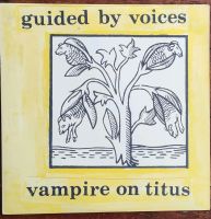 GUIDED BY VOICES 'Vampire on titus' Bochum - Bochum-Südwest Vorschau