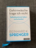 Reinhard K. Sprenger „Gehirnwäsche trage ich nicht“ 9783593516820 München - Thalk.Obersendl.-Forsten-Fürstenr.-Solln Vorschau