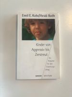 NEU: Erziehungsratgeber „Kinder von aggressiv bis zerstreut“ Mülheim - Köln Höhenhaus Vorschau