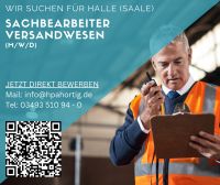 Sachbearbeiter Versandwesen (m/w/d) Halle (Saale) - Tagschicht Sachsen-Anhalt - Halle Vorschau