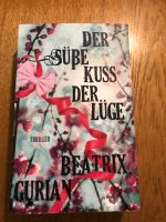 Der süße Kuss der Lüge von Beatrix Gurian - sehr guter Zustand Bayern - Schrobenhausen Vorschau