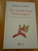 Was würde Jesus heute sagen? Heiner Geißler Hessen - Langen (Hessen) Vorschau