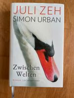 Juli Zeh Zwischen Welten gebundene Ausgabe Köln - Bayenthal Vorschau