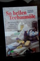 So heilen Teebaumöle. Rezepturen gegen die häufigsten Beschwerden Bayern - Buchloe Vorschau
