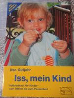 Kochbuch/Infobuch Iss, mein Kind Ilse Gutjahr Vollwertkost Rheinland-Pfalz - Bolanden Vorschau