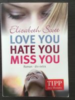 Love you Hate you Miss you (Liebesroman von Elizabeth Scott) Bayern - Haibach Unterfr. Vorschau